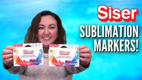 A woman holds up two sublimation marker packs: The Primary Colors pack and a Pastel Colors pack under a title that reads "Siser Sublimation Markers!"